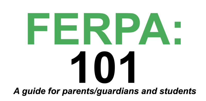 FERPA 101 - A Guide for parents, guardians and students